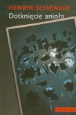 Dotknięcie anioła. Autor: Schonker Henryk. Dadada.pl Okładka książki Dotknięcie anioła