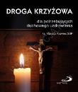 Okładka książki Droga krzyżowa dla potrzebujących duchowego uzdrow