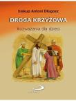 Droga krzyżowa. Rozważania dla dzieci. Autor: ks. bp Antoni Długosz. Dadada.pl Okładka książki Droga krzyżowa. Rozważania dla dzieci