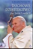Duchowe Dziedzictwo św. Jana Pawła II. Autor: Piotrowski Mieczysław. Dadada.pl Okładka książki Duchowe Dziedzictwo św. Jana Pawła II