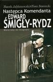 Edward Śmigły Rydz Następca komendanta. Autor: Jabłonowski Marek, Stawecki Piotr. Dadada.pl Okładka książki Edward Śmigły Rydz Następca komendanta