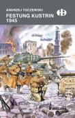 Festung Kustrin 1945. Autor: Toczewski Andrzej. Dadada.pl Okładka książki Festung Kustrin 1945