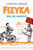 Fizyka Daj się uwieść!. Autor: Drosser Christoph. Dadada.pl Okładka książki Fizyka Daj się uwieść!
