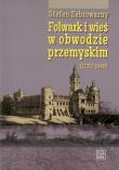 Folwark i wieś w obwodzie przemyskim. Autor: Zabrowarny Stefan. Dadada.pl Okładka książki Folwark i wieś w obwodzie przemyskim
