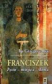 Franciszek Życie - miejsca - słowa. Autor: bp Grzegorz Ryś. Dadada.pl Okładka książki Franciszek Życie - miejsca - słowa