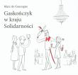 Gastończyk w kraju Solidarności. Autor: Gascogne Marc. Dadada.pl Okładka książki Gastończyk w kraju Solidarności