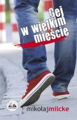 Gej w wielkim mieście. Autor: Milcke Mikołaj. Dadada.pl Okładka książki Gej w wielkim mieście