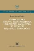 Gospodarka wodno-elektrolitowa i kwasowo-zasadowa w stanach fizjologii i patologii. Autor: Kokot Franciszek. Dadada.pl Okładka książki Gospodarka wodno-elektrolitowa i kwasowo-zasadowa w stanach fizjologii i patologii