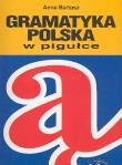 Gramatyka polska w pigułce. Autor: Bartoszewicz Hanna. Dadada.pl Okładka książki Gramatyka polska w pigułce