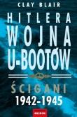 Hitlera wojna U-bootów. t.2  Ścigani 1942-1945. Autor: Blair Clay. Dadada.pl Okładka książki Hitlera wojna U-bootów. t.2  Ścigani 1942-1945