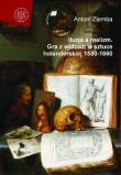 Iluzja a realizm. Gra z widzem w sztuce holenderskiej 1580-1660. Autor: Antoni Ziemba. Dadada.pl Okładka książki Iluzja a realizm. Gra z widzem w sztuce holenderskiej 1580-1660