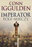 Imperator T.3 Pole mieczy. Autor: Iggulden Conn. Dadada.pl Okładka książki Imperator T.3 Pole mieczy
