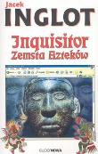 Inquisitor Zemsta Azteków. Autor: Inglot Jacek. Dadada.pl Okładka książki Inquisitor Zemsta Azteków