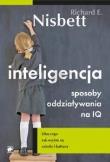 Inteligencja. Sposoby oddziaływania na IQ. Autor: Nisbett Richard E.. Dadada.pl Okładka książki Inteligencja. Sposoby oddziaływania na IQ