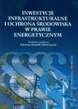 Inwestycje infrastrukturalne i ochrona środowiska w prawie energetycznym. Wydawca: Wydawnictwo Naukowe UAM. Dadada.pl Opakowanie Inwestycje infrastrukturalne i ochrona środowiska w prawie energetycznym