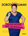 Ja nie mogę być modelką?!. Autor: Dorota Wellman. Dadada.pl Okładka książki Ja nie mogę być modelką?!