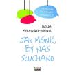 Jak mówić, by nas słuchano. Autor: Iwona Majewska-Opiełka. Dadada.pl Okładka książki Jak mówić, by nas słuchano
