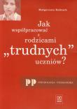 Jak współpracować z rodzicami trudnych uczniów. Autor: Babiuch Małgorzata. Dadada.pl Okładka książki Jak współpracować z rodzicami trudnych uczniów