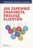 Jak zapewnić znakomitą obsługę klientów. Autor: Zemke Ron. Dadada.pl Okładka książki Jak zapewnić znakomitą obsługę klientów