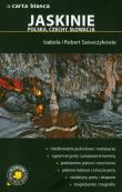 Jaskinie Polska Czechy Słowacja Przewodnik po Polsce. Autor: Szewczyk Izabela, Szewczyk Robert. Dadada.pl Okładka książki Jaskinie Polska Czechy Słowacja Przewodnik po Polsce
