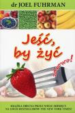 Jeść, by żyć. Autor: Joel Fuhrman. Dadada.pl Okładka książki Jeść, by żyć