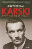 Karski Opowieść biograficzna. Autor: Korczak Jerzy. Dadada.pl Okładka książki Karski Opowieść biograficzna