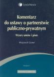 Komentarz do ustawy o partnerstwie publiczno-prywatnym. Autor: Gonet Wojciech. Dadada.pl Okładka książki Komentarz do ustawy o partnerstwie publiczno-prywatnym