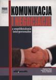 Komunikacja i negocjacje a współdziałanie interpersonalne. Wydawca: Adam Marszałek. Dadada.pl Opakowanie Komunikacja i negocjacje a współdziałanie interpersonalne