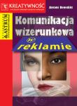 Komunikacja wizerunkowa w reklamie. Autor: Antoni Benedikt. Dadada.pl Okładka książki Komunikacja wizerunkowa w reklamie
