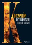 Korzenie totalitaryzmu. Autor: Hannah Arendt. Dadada.pl Okładka książki Korzenie totalitaryzmu
