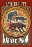 Książę psów. Autor: Kate Elliott. Dadada.pl Okładka książki Książę psów