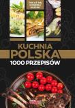Kuchnia polska 1000 przepisów. które musisz poznać. Autor: Opracowanie zbiorowe. Dadada.pl Okładka książki Kuchnia polska 1000 przepisów. które musisz poznać
