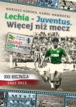 Lechia Juventus Więcej niż mecz. Autor: Kordek Mariusz, Nawrocki Karol. Dadada.pl Okładka książki Lechia Juventus Więcej niż mecz