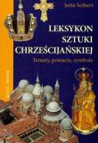 Leksykon sztuki chrześcijańskiej. Autor: Jutta Seibert. Dadada.pl Okładka książki Leksykon sztuki chrześcijańskiej