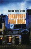 Lokatorzy Pana Boga. Autor: Ryszard Marek Groński. Dadada.pl Okładka książki Lokatorzy Pana Boga