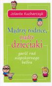 Mądrzy rodzice, mądre dzieciaki. Garść rad.... Autor: Jolanta Kucharczyk. Dadada.pl Okładka książki Mądrzy rodzice, mądre dzieciaki. Garść rad...
