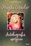 Magda Gessler. Autobiografia apetyczna. Autor: Magda Gessler, Żakowska Magdalena. Dadada.pl Okładka książki Magda Gessler. Autobiografia apetyczna