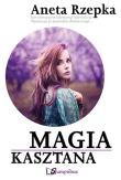 Magia kasztana. Autor: Rzepka Aneta. Dadada.pl Okładka książki Magia kasztana