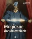 Okładka książki Magiczne dwudziestolecie