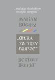 Okładka książki Malując słuchałem muzyki songów Marian Bogusz Opera za trzy grosze Bertolt Brecht