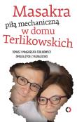 Masakra piłą mechaniczną w domu Terlikowskich. Autor: Tomasz P. Terlikowski, Terlikowska Małgorzata. Dadada.pl Okładka książki Masakra piłą mechaniczną w domu Terlikowskich
