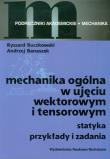 Mechanika ogólna w ujęciu wektorowym i tensorowym. Autor: Buczkowski Ryszard, Banaszek Andrzej. Dadada.pl Okładka książki Mechanika ogólna w ujęciu wektorowym i tensorowym