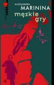 Męskie gry. Autor: Aleksandra Marinina. Dadada.pl Okładka książki Męskie gry