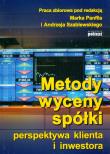 Metody wyceny spółki. Autor: Marek Panfil (red.), Andrzej Szablewski (red.). Dadada.pl Okładka książki Metody wyceny spółki