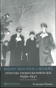 Między Berlinem a Moskwą. Stosunki niemiecko-sowieckie 1939-1941. Autor: Dębski Sławomir Stanisław. Dadada.pl Okładka książki Między Berlinem a Moskwą. Stosunki niemiecko-sowieckie 1939-1941