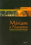 Miriam z Nazaretu Historia archeologia legendy. Autor: Hesemann Michael. Dadada.pl Okładka książki Miriam z Nazaretu Historia archeologia legendy