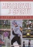 Mistrzowie sportu. Autor: Szymanowski Piotr. Dadada.pl Okładka książki Mistrzowie sportu