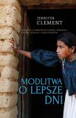 Modlitwa o lepszy dzień. Autor: Jennifer Clement. Dadada.pl Okładka książki Modlitwa o lepszy dzień