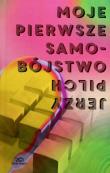 Moje pierwsze samobójstwo. Kolekcja 20-lecia. Autor: Jerzy Pilch. Dadada.pl Okładka książki Moje pierwsze samobójstwo. Kolekcja 20-lecia