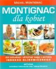 Montignac dla kobiet - Michael Montignac w. 2010. Autor: Michael Montignac. Dadada.pl Okładka książki Montignac dla kobiet - Michael Montignac w. 2010